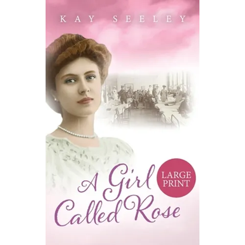 A Girl Called Rose: Large Print Edition - Hardcover