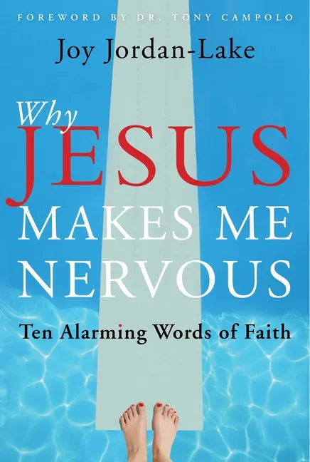 Why Jesus Makes Me Nervous: Ten Alarming Words of Faith - Paperback