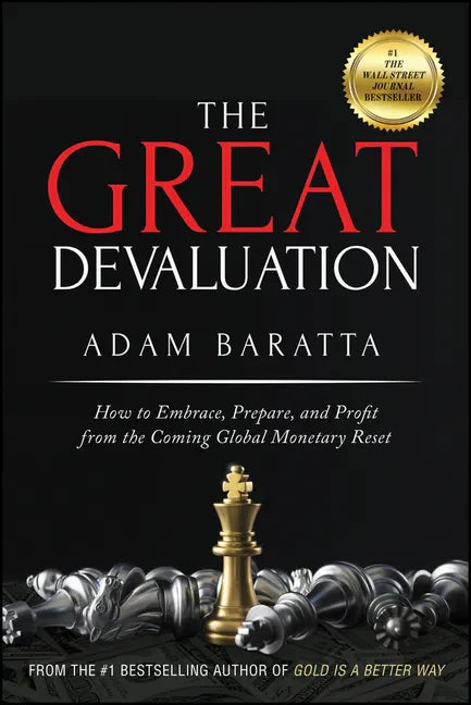 The Great Devaluation: How to Embrace, Prepare, and Profit from the Coming Global Monetary Reset - Hardcover