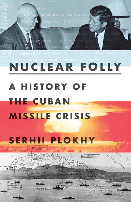 Nuclear Folly: A History of the Cuban Missile Crisis - Hardcover
