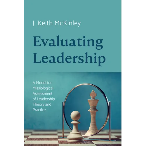 Evaluating Leadership: A Model for Missiological Assessment of Leadership Theory and Practice - Paperback