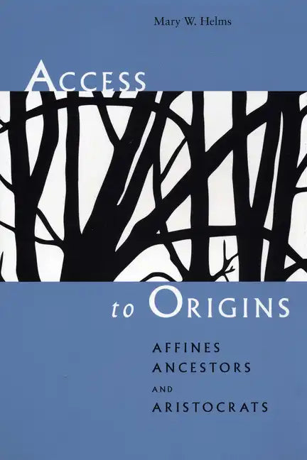 Access to Origins: Affines, Ancestors, and Aristocrats - Paperback