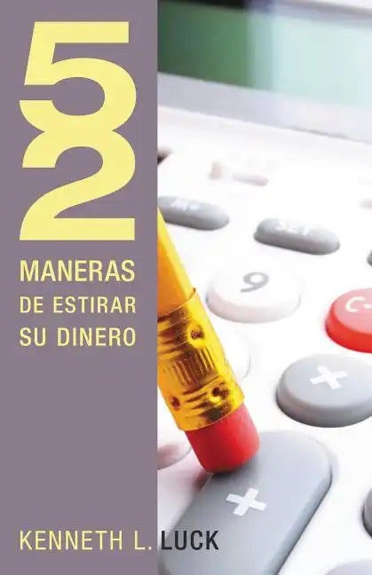 52 Maneras de Estirar su Dinero = 52 Ways to Stretch Your Money = 52 Ways to Stretch Your Money - Paperback