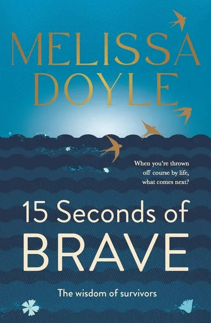 Fifteen Seconds of Brave: The Wisdom of Survivors - Paperback