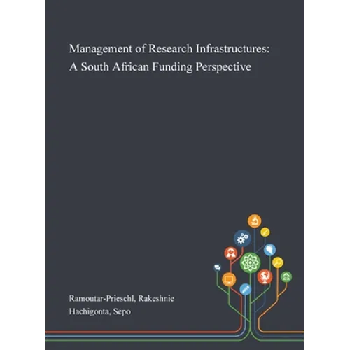 Management of Research Infrastructures: A South African Funding Perspective - Hardcover