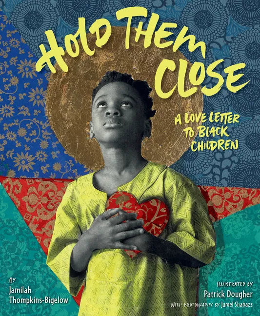 Hold Them Close: A Love Letter to Black Children - Hardcover