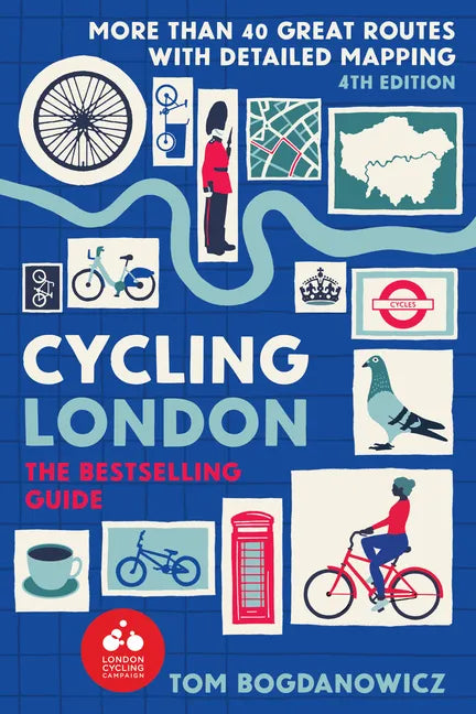 Cycling London, 4th Edition: More Than 40 Great Routes with Detailed Mapping - Paperback
