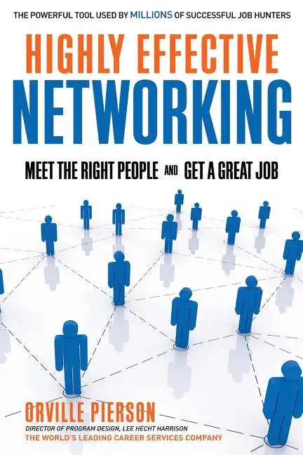 Highly Effective Networking: Meet the Right People and Get a Great Job - Paperback