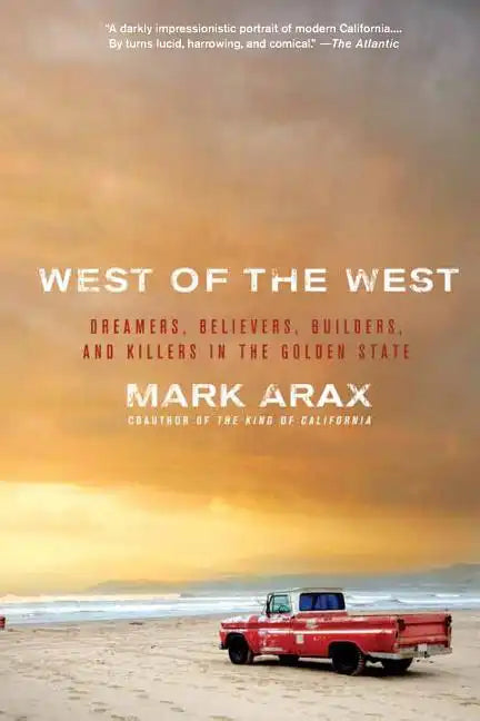 West of the West: Dreamers, Believers, Builders, and Killers in the Golden State - Paperback