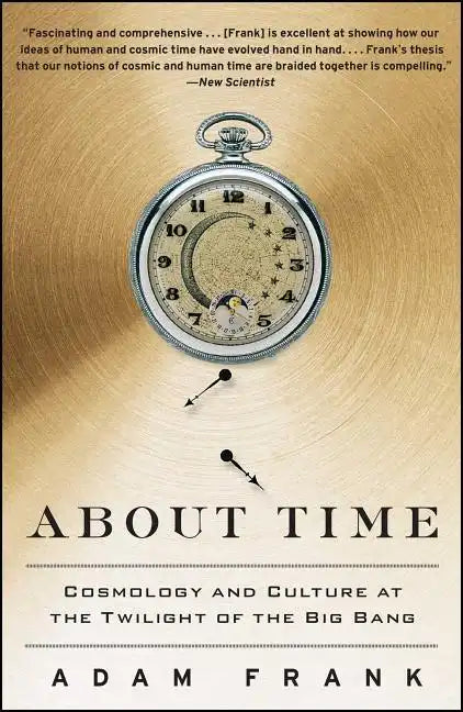 About Time: Cosmology and Culture at the Twilight of the Big Bang - Paperback