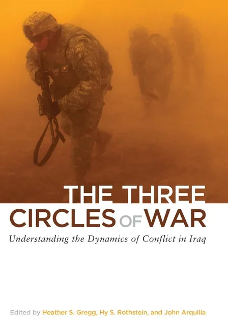The Three Circles of War: Understanding the Dynamics of Conflict in Iraq - Hardcover