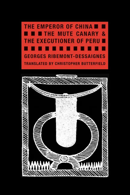 The Emperor of China, the Mute Canary & the Executioner of Peru - Paperback