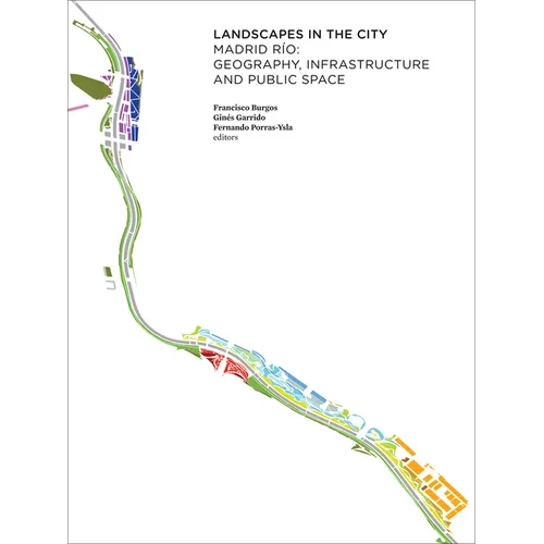 Landscapes in the City: Madrid R?: Geography, Infrastructure and Public Space - Paperback
