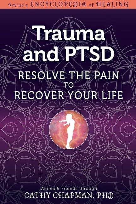 Trauma and Ptsd: Resolve the Pain to Recover Your Life - Hardcover