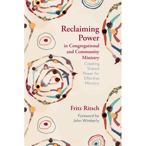Reclaiming Power in Congregational and Community Ministry: Creating Shared Power for Effective Ministry - Paperback