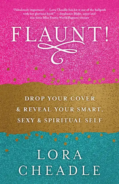 Flaunt!: Drop Your Cover and Reveal Your Smart, Sexy & Spiritual Self - Paperback