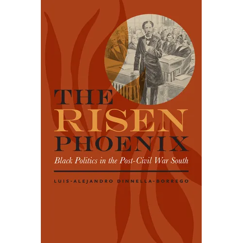 The Risen Phoenix: Black Politics in the Post-Civil War South - Hardcover