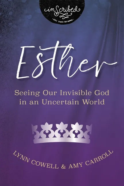 Esther: Seeing Our Invisible God in an Uncertain World - Paperback