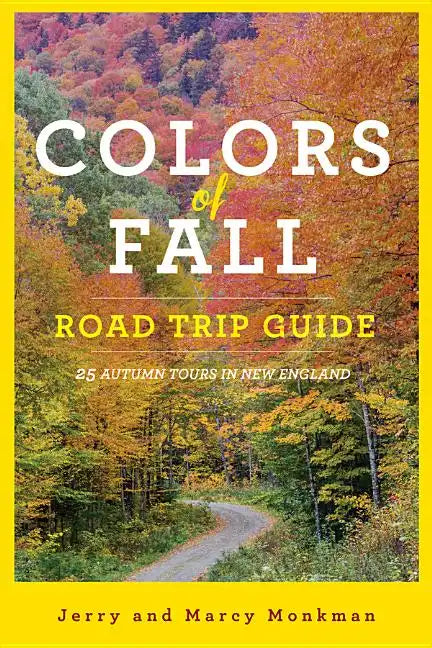 Colors of Fall Road Trip Guide: 25 Autumn Tours in New England - Paperback
