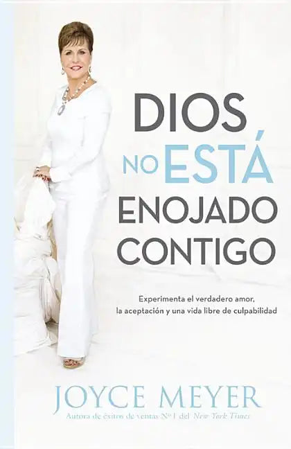 Dios No Está Enojado Contigo: Experimenta El Verdadero Amor, La Aceptación Y Una Vida Libre de Culpabilidad - Paperback