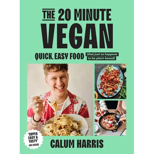 The 20-Minute Vegan: Quick, Easy Food (That Just So Happens to Be Plant-Based) - Hardcover