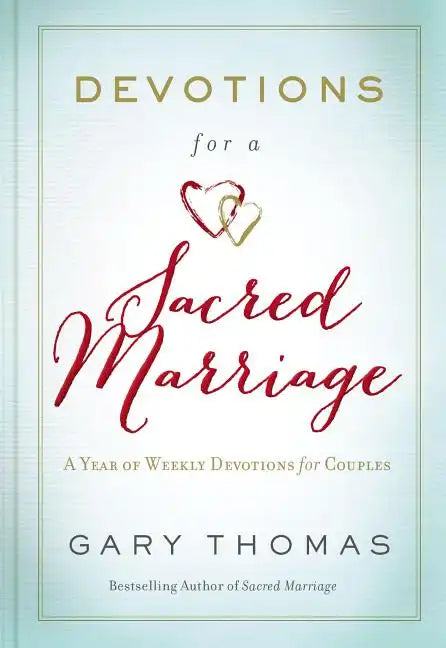 Devotions for a Sacred Marriage: A Year of Weekly Devotions for Couples (a 52-Week Devotional to Strengthen Your Relationship) - Hardcover