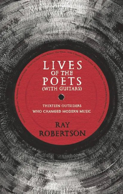 Lives of the Poets (with Guitars): Thirteen Outsiders Who Changed Modern Music - Paperback