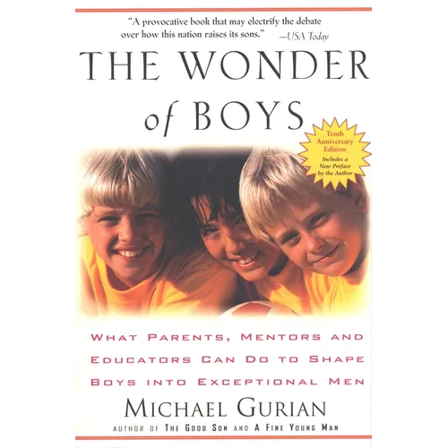 The Wonder of Boys: What Parents, Mentors and Educators Can Do to Shape Boys Into Exceptional Men - Paperback