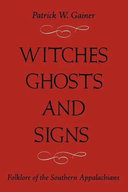 Witches, Ghosts, and Signs: Folklore of the Southern Appalachians - Paperback