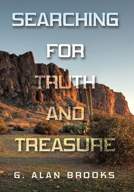 Searching for Truth and Treasure: An Adventure into a World of Treasure and Treachery - Hardcover