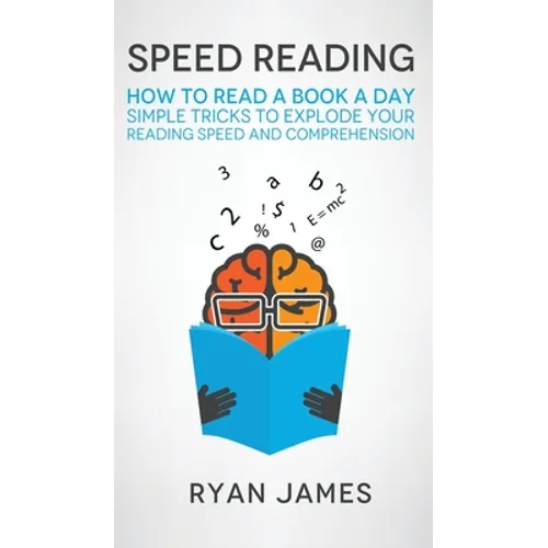 Speed Reading: How to Read a Book a Day - Simple Tricks to Explode Your Reading Speed and Comprehension (Accelerated Learning Series) - Hardcover