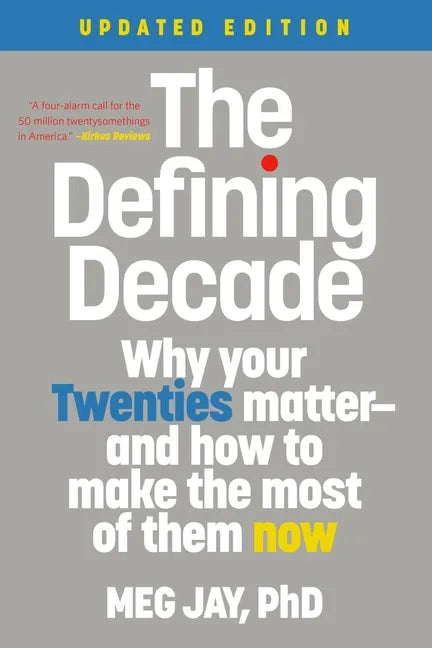The Defining Decade: Why Your Twenties Matter--And How to Make the Most of Them Now - Paperback