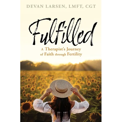 Fulfilled: A Therapist's Journey of Faith through Fertility - Paperback