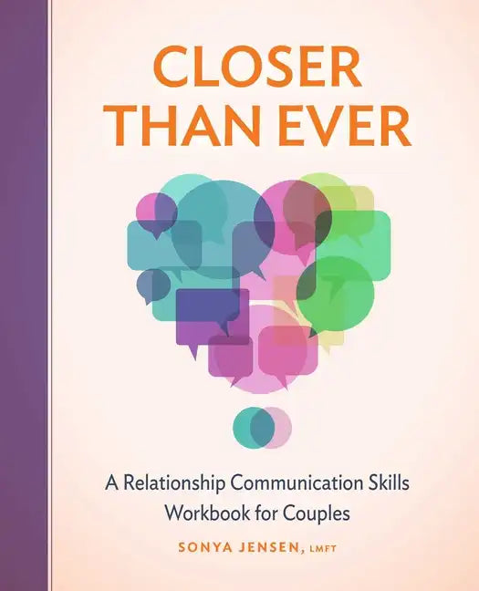 Closer Than Ever: A Relationship Communication Skills Workbook for Couples - Paperback
