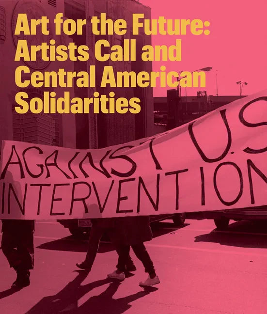 Art for the Future: Artists Call and Central American Solidarities - Paperback
