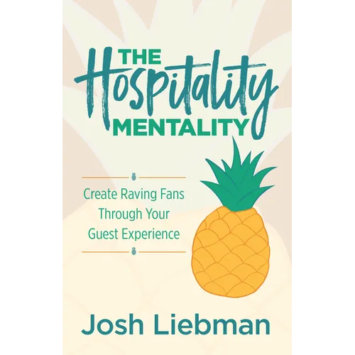 The Hospitality Mentality: Create Raving Fans Through Your Guest Experience - Paperback