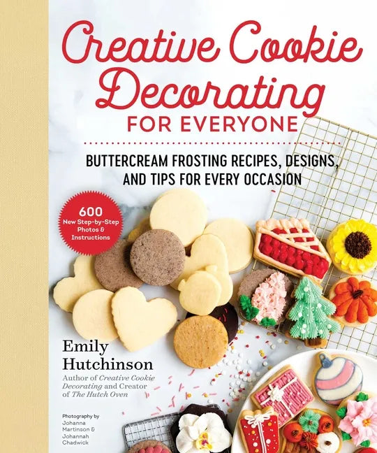 Creative Cookie Decorating for Everyone: Buttercream Frosting Recipes, Designs, and Tips for Every Occasion - Hardcover