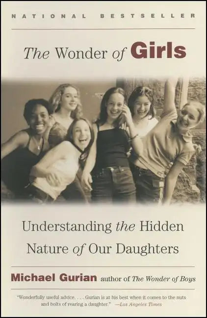 The Wonder of Girls: Understanding the Hidden Nature of Our Daughters - Paperback