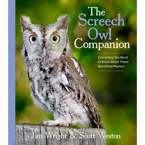 The Screech Owl Companion: Everything You Need to Know about These Beneficial Raptors - Paperback