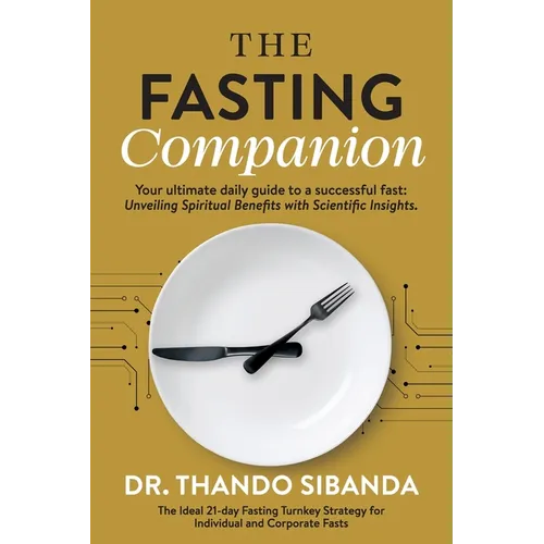 The Fasting Companion: Your ultimate daily guide to a successful fast: Unveiling Spiritual Benefits with Scientific Insights. - Paperback