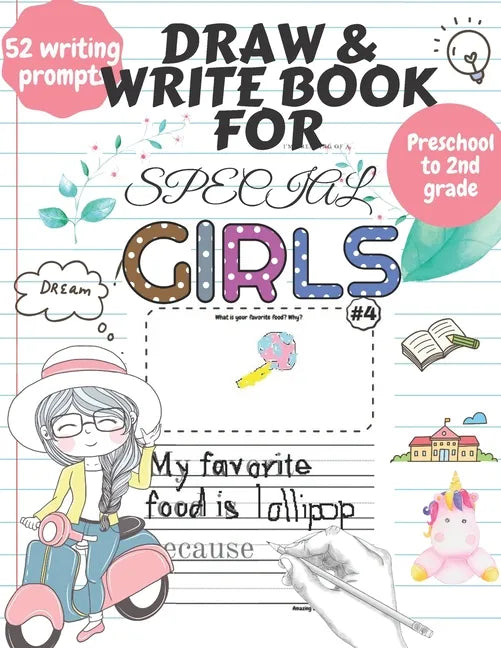 Draw and Write Book for Special Girls: 52 Fun, Creative Writing or Starter Prompts Journal Workbook for Preschool to 2nd grade kids Includes Letter Tr - Paperback