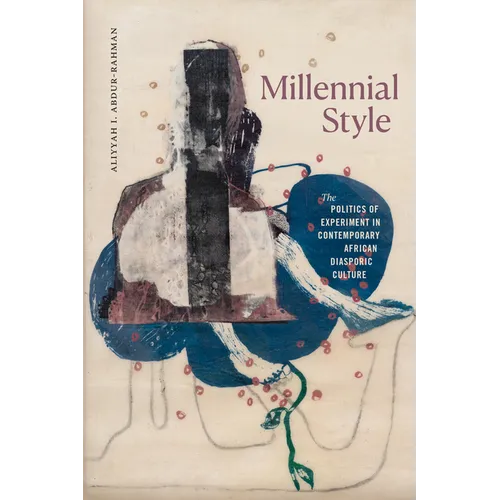 Millennial Style: The Politics of Experiment in Contemporary African Diasporic Culture - Paperback