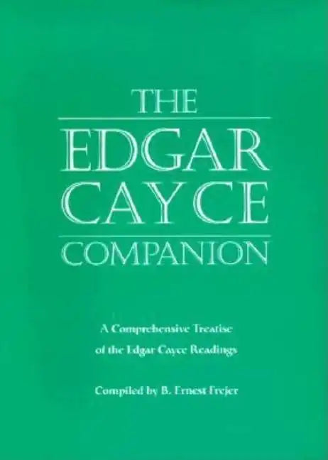The Edgar Cayce Companion: A Comprehensive Treatise of the Edgar Cayce Readings - Paperback