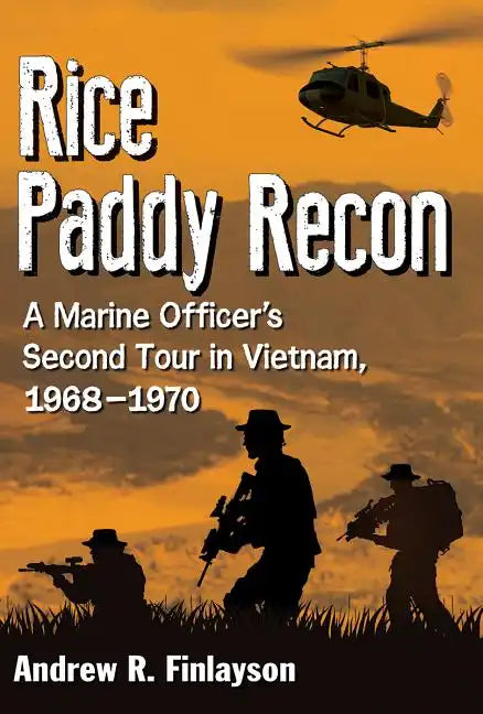Rice Paddy Recon: A Marine Officer's Second Tour in Vietnam, 1968-1970 - Paperback