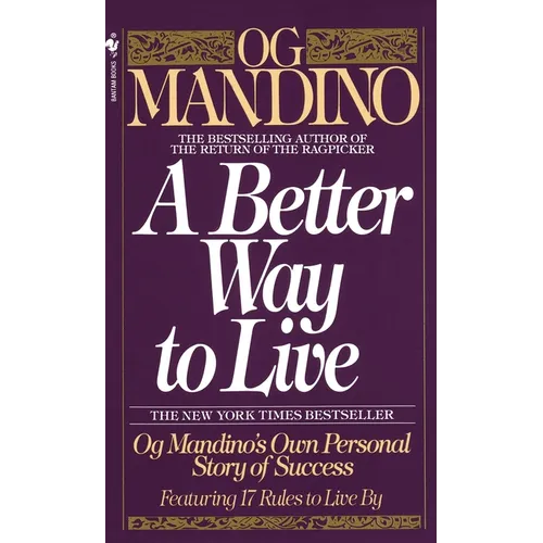 A Better Way to Live: Og Mandino's Own Personal Story of Success Featuring 17 Rules to Live by - Paperback