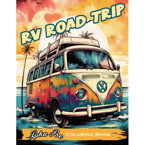 RV Road Trip: A Fun and Relaxing Coloring Book for Your Next Adventure! - Paperback