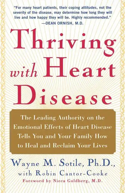 Thriving with Heart Disease: The Leading Authority on the Emotional Effects of Heart Disease Tells You and Your Family How to Heal and Reclaim Your - Paperback