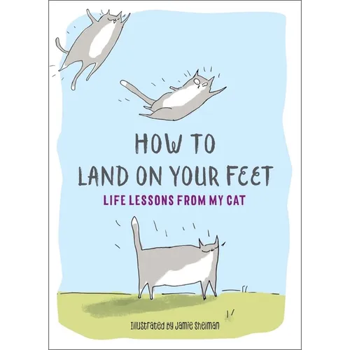 How to Land on Your Feet: Life Lessons from My Cat - Hardcover