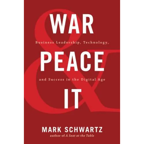 War and Peace and IT: Business Leadership, Technology, and Success in the Digital Age - Paperback