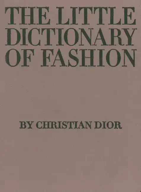 The Little Dictionary of Fashion: A Guide to Dress Sense for Every Woman - Hardcover